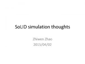 So LID simulation thoughts Zhiwen Zhao 20150402 general