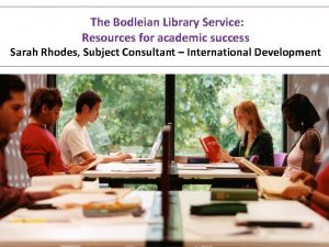 The Bodleian Library Service Resources for academic success