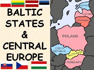 BALTIC STATES CENTRAL EUROPE EASTERN EUROPE Dominated by