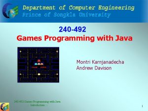 240 492 Games Programming with Java Montri Karnjanadecha