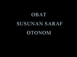 OBAT SUSUNAN SARAF OTONOM S PERIFER Sistem saraf