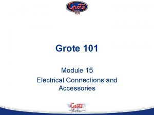 Grote 101 Module 15 Electrical Connections and Accessories