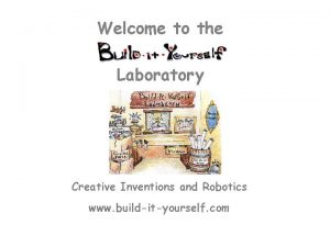 Welcome to the Laboratory Creative Inventions and Robotics