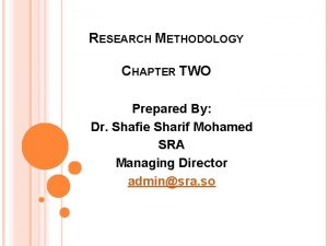 RESEARCH METHODOLOGY CHAPTER TWO Prepared By Dr Shafie