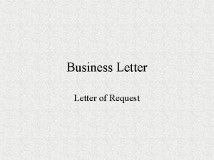 Business Letter of Request What is a letter