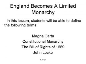 England Becomes A Limited Monarchy In this lesson