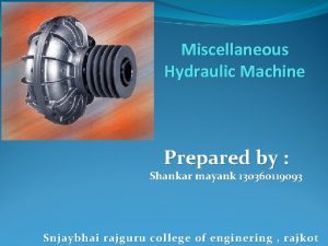 Miscellaneous Hydraulic Machine Prepared by Shankar mayank 130360119093
