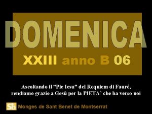 XXIII anno B 06 Ascoltando il Pie Iesu