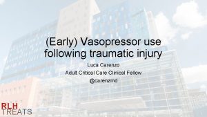 Early Vasopressor use following traumatic injury Luca Carenzo