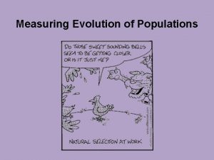 Measuring Evolution of Populations 5 Agents of evolutionary