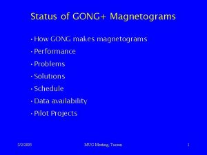 Status of GONG Magnetograms How GONG makes magnetograms