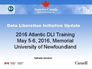 Data Liberation Initiative Update 2016 Atlantic DLI Training