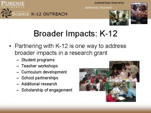 Broader Impacts K12 Partnering with K12 is one