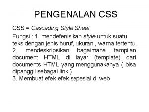 PENGENALAN CSS Cascading Style Sheet Fungsi 1 mendefenisikan