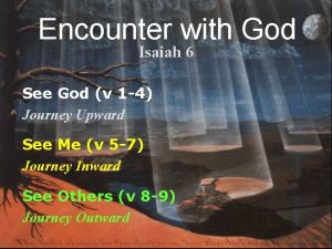 Encounter with God Isaiah 6 See God v