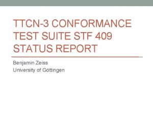 TTCN3 CONFORMANCE TEST SUITE STF 409 STATUS REPORT