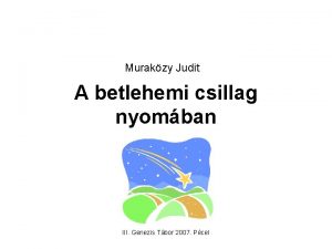 Murakzy Judit A betlehemi csillag nyomban III Genezis