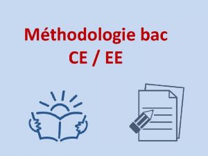 Mthodologie bac CE EE Sujets bac CE 2