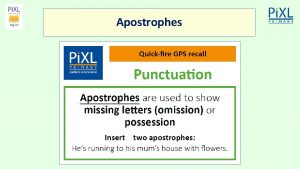 Apostrophes Apostrophes can be used to show missing