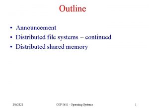 Outline Announcement Distributed file systems continued Distributed shared