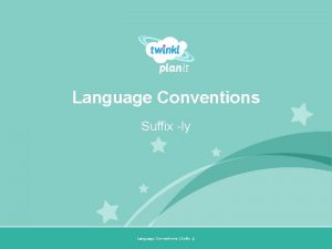 Language Conventions Suffix ly Year One Language Conventions