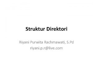 Struktur Direktori Riyani Purwita Rachmawati S Pd riyani