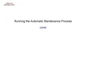 Running the Automatic Maintenance Process Concept Running the