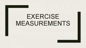 EXERCISE MEASUREMENTS Bell Work 1 Define BMI in