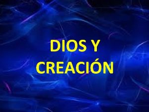 DIOS Y CREACIN DIOS HA CREADO A PARTIR