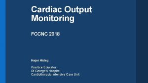 Cardiac Output Monitoring FCCNC 2018 Hajni Hideg Practice