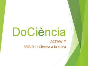 Do Cincia ACTIVAT SESSI 1 Cincia a la