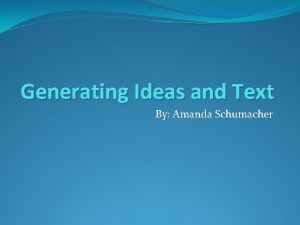 Generating Ideas and Text By Amanda Schumacher Freewriting