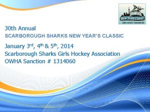 30 th Annual SCARBOROUGH SHARKS NEW YEARS CLASSIC