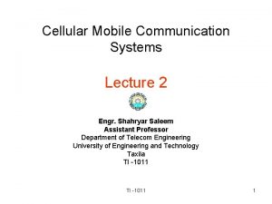 Cellular Mobile Communication Systems Lecture 2 Engr Shahryar