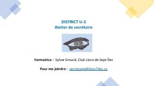 DISTRICT U3 Atelier de secrtaire Formatrice Sylvie Simard