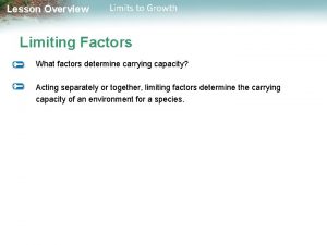 Lesson Overview Limits to Growth Limiting Factors What