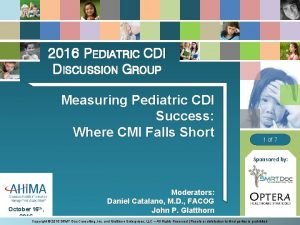 2016 PEDIATRIC CDI DISCUSSION GROUP Measuring Pediatric CDI