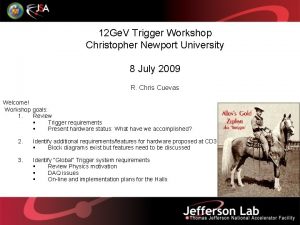 12 Ge V Trigger Workshop Christopher Newport University