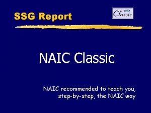 SSG Report NAIC Classic NAIC recommended to teach