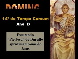 14 do Tempo Comum Ano B Escutando Pie