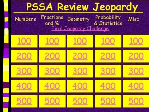 PSSA Review Jeopardy Numbers Fractions Geometry Probability and