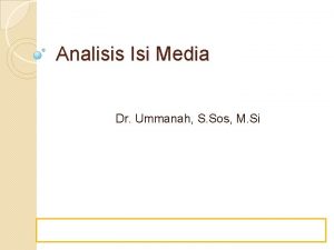 Analisis Isi Media Dr Ummanah S Sos M