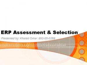 ERP Assessment Selection Presented by Khaled Omar 800