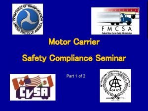 Motor Carrier Safety Compliance Seminar Part 1 of