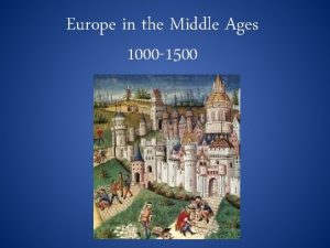 Europe in the Middle Ages 1000 1500 Between