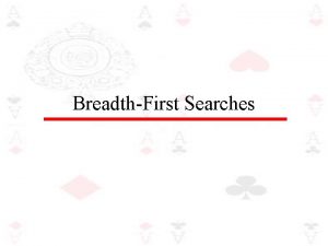 BreadthFirst Searches BreadthFirst Search Using a breadthfirst strategy