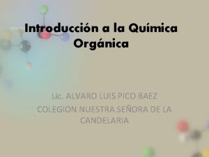 Introduccin a la Qumica Orgnica Lic ALVARO LUIS