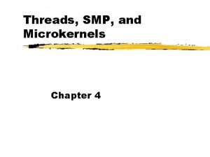 Threads SMP and Microkernels Chapter 4 Two Characteristics