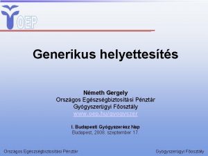 Generikus helyettests Nmeth Gergely Orszgos Egszsgbiztostsi Pnztr Gygyszergyi