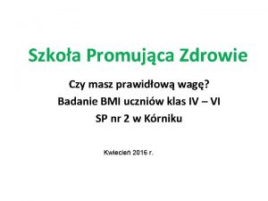 Szkoa Promujca Zdrowie Czy masz prawidow wag Badanie